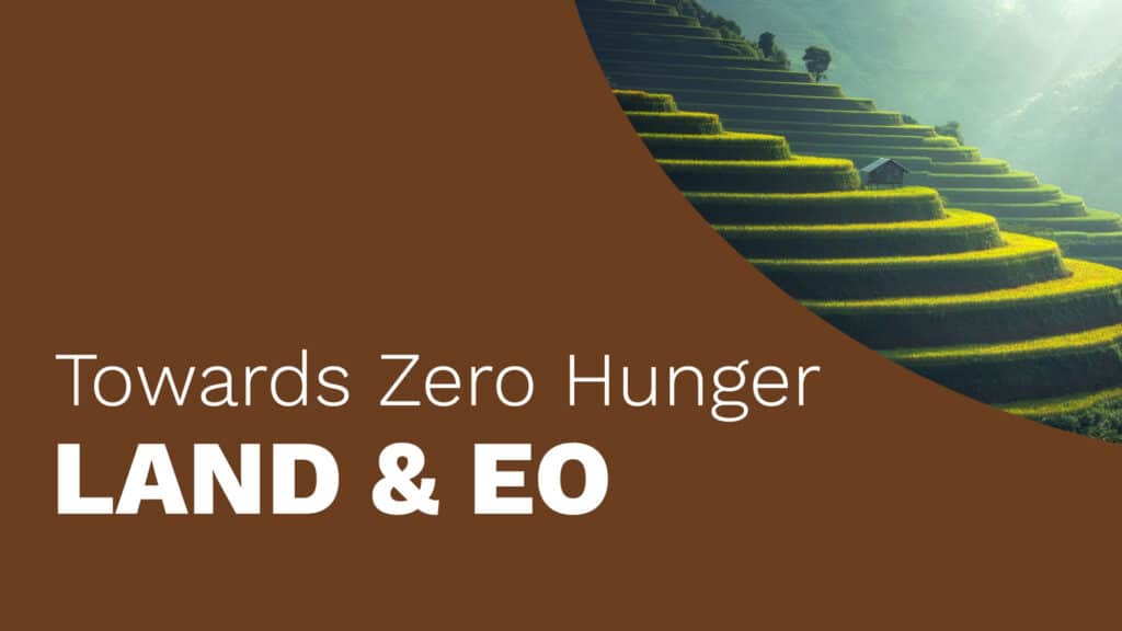 Towards Zero Hunger - Land & EO